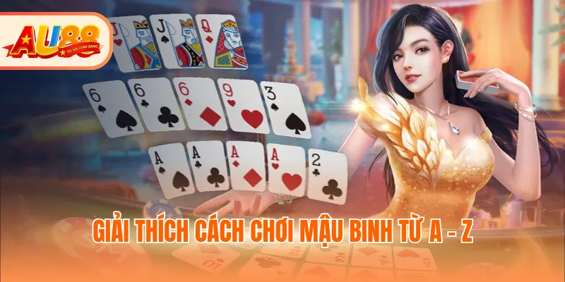 Giải thích cách chơi Mậu Binh từ A - Z